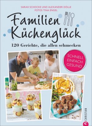 ISBN 9783959611336: Familienküchenglück - 120 Gerichte, die allen schmecken