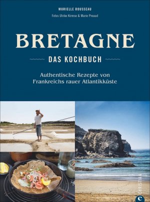 neues Buch – Murielle Rousseau – Bretagne - Das Kochbuch