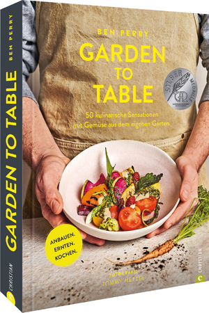 ISBN 9783959615259: Garden to Table - 50 kulinarische Sensationen mit Gemüse aus dem eigenen Garten. Anbauen. Ernten. Kochen.