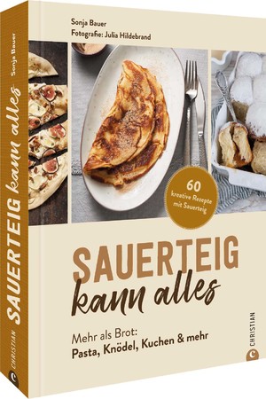 ISBN 9783959616768: Sauerteig kann alles - mehr als Brot: Pasta, Knödel, Kuchen & mehr