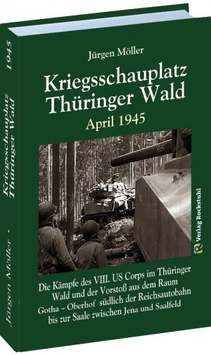 ISBN 9783959661102: Kriegsschauplatz THÜRINGER WALD April 1945 - Die Kämpfe des VIII. US Corps im Thüringer Wald und der Vorstoß aus dem Raum Gotha – Oberhof südlich der Reichsautobahn bis zur Saale zwischen Jena und Saalfeld