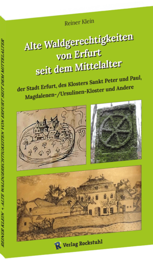 ISBN 9783959666923: Alte Waldgerechtigkeiten von Erfurt seit dem Mittelalter - der Stadt Erfurt, des Klosters Sankt Peter und Paul, Magdalenen-/Ursulinen-Kloster und Andere