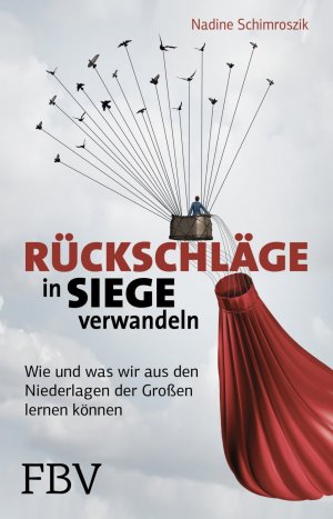 ISBN 9783959720397: Rückschläge in Siege verwandeln - Wie und was wir aus den Niederlagen der Großen lernen können