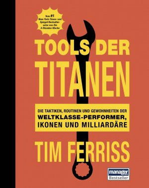 ISBN 9783959720465: Tools der Titanen – Die Taktiken, Routinen und Gewohnheiten der Weltklasse-Performer, Ikonen und Milliardäre