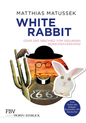 ISBN 9783959720809: White Rabbit oder Der Abschied vom gesunden Menschenverstand