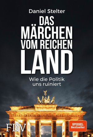 ISBN 9783959721530: Das Märchen vom reichen Land - Wie die Politik uns ruiniert