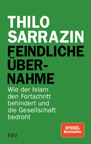 gebrauchtes Buch – Feindliche Ãœbernahme: Wie der Islam den Fortschritt behindert und die Gesellschaft bedroht Sarrazin, Thilo – Feindliche Ãœbernahme: Wie der Islam den Fortschritt behindert und die Gesellschaft bedroht Sarrazin, Thilo