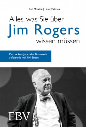 ISBN 9783959722612: Alles, was Sie über Jim Rogers wissen müssen - Der Indiana Jones der Finanzwelt auf gerade mal 100 Seiten