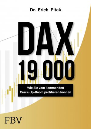 ISBN 9783959723657: DAX 19 000 - Wie sie vom kommenden Crack-Up-Boom profitieren können