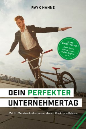 ISBN 9783959724388: Dein perfekter Unternehmertag - Mit 15-Minuten-Einheiten zur idealen Work-Life-Balance