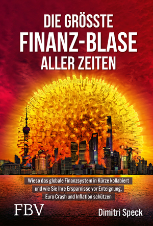 ISBN 9783959725477: Die größte Finanz-Blase aller Zeiten - Wieso das globale Finanzsystem in Kürze kollabiert und wie Sie Ihre Ersparnisse vor Enteignung, Euro-Crash und Inflation schützen