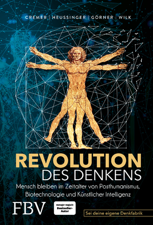 ISBN 9783959725507: Revolution des Denkens - Mensch bleiben im Zeitalter von Posthumanismus, Biotechnologie und Künstlicher Intelligenz