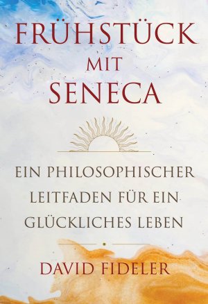 ISBN 9783959726023: Frühstück mit Seneca - Ein philosophischer Leitfaden für ein glückliches Leben