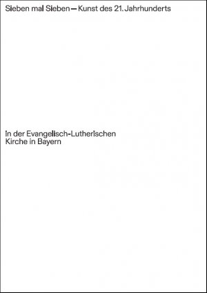 ISBN 9783959762076: Sieben mal Sieben – Kunst des 21. Jahrhunderts in der Evangelisch-Lutherischen Kirche in Bayern