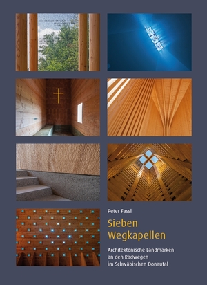 ISBN 9783959763929: Sieben Wegkapellen - Architektonische Landmarken an den Radwegen im Schwäbischen Donautal