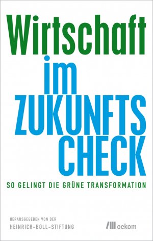 ISBN 9783960060086: Wirtschaft im Zukunfts-Check - So gelingt die grüne Transformation