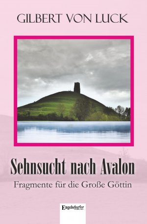 ISBN 9783960084655: Sehnsucht nach Avalon - Fragmente für die Große Göttin