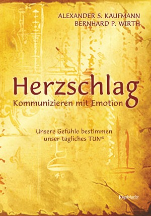 ISBN 9783960087465: HERZSCHLAG - Kommunizieren mit Emotion! – Unsere Gefühle bestimmen unser tägliches TUN®