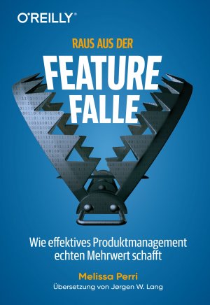 ISBN 9783960091202: Raus aus der Feature-Falle - Wie effektives Produktmanagement echten Mehrwert schafft