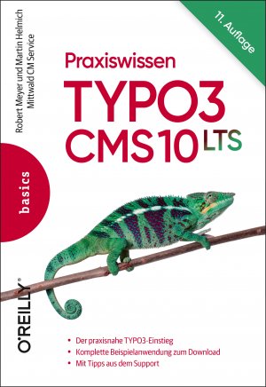 ISBN 9783960091486: Praxiswissen TYPO3 CMS 10 LTS - Der praxisnahe TYPO3-Einstieg, Komplette Beispielanwendung zum Download, Mit Tipps aus dem Support