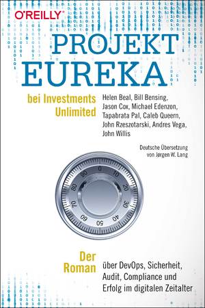 ISBN 9783960092209: Projekt Eureka bei Investments Unlimited - Der Roman über DevOps, Sicherheit, Audit, Compliance und Erfolg im digitalen Zeitalter