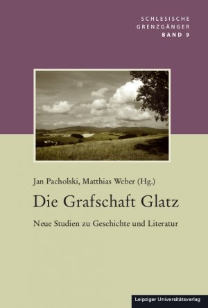 ISBN 9783960231738: Die Grafschaft Glatz - Neue Studien zu Geschichte und Literatur