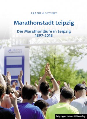 ISBN 9783960232322: Marathonstadt Leipzig - Die Marathonläufe in Leipzig 1897-2018