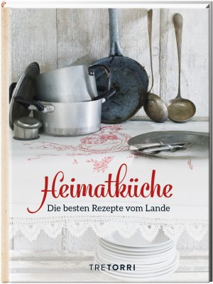 ISBN 9783960330066: Heimatküche - Die besten Rezepte vom Lande