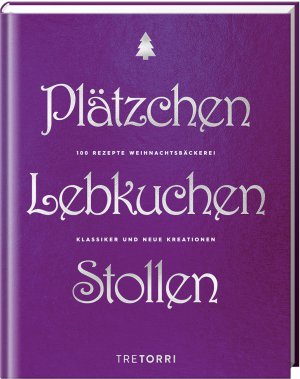 ISBN 9783960330677: Plätzchen, Lebkuchen & Stollen - 100 Rezepte Weihnachtsbäckerei - Klassiker und neue Kreationen