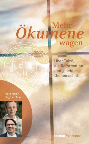 ISBN 9783960380115: Mehr Ökumene wagen - Über Taizé, die Reformation und gelebte Gemeinschaft