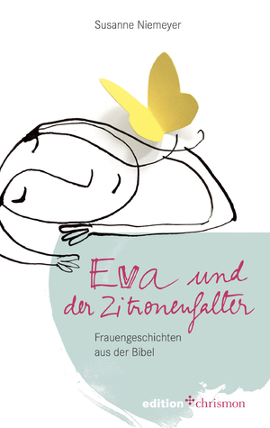 ISBN 9783960380191: Eva und der Zitronenfalter - Frauengeschichten aus der Bibel