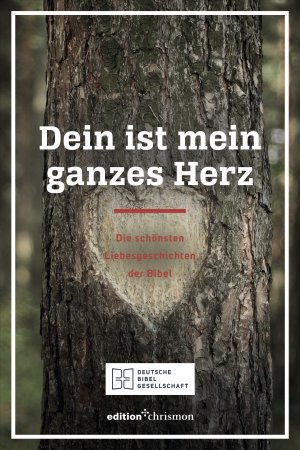 ISBN 9783960381327: Dein ist mein ganzes Herz – Die schönsten Liebesgeschichten der Bibel