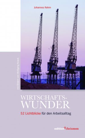 ISBN 9783960382751: Wirtschaftswunder - 52 Lichtblicke für den Arbeitsalltag