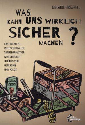 ISBN 9783960420347: Was macht uns wirklich sicher? – Ein Toolkit zu intersektionaler, transformativer Gerechtigkeit jenseits von Gefängnis und Polizei