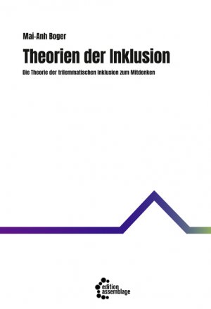 ISBN 9783960420569: Theorien der Inklusion – Die Theorie der trilemmatischen Inklusion zum Mitdenken