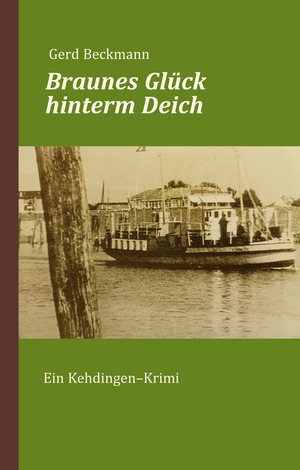 ISBN 9783960451785: Braunes Glück hinterm Deich – Ein Kehdingen-Krimi