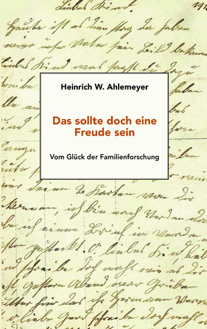 ISBN 9783960454618: Das sollte doch eine Freude sein - Vom Glück der Familienforschung