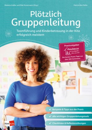 ISBN 9783960460824: Plötzlich Gruppenleitung - Teamführung und Kinderbetreuung in der Kita erfolgreich meistern