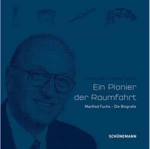 ISBN 9783960470380: Ein Pionier der Raumfahrt - Manfred Fuchs - Die Biografie