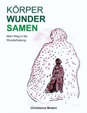 ISBN 9783960513124: KÖRPERWUNDERSAMEN – Mein Weg in die Wunderheilung