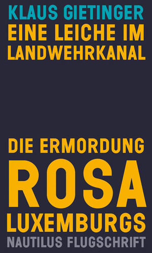 ISBN 9783960540960: Eine Leiche im Landwehrkanal. Die Ermordung Rosa Luxemburgs