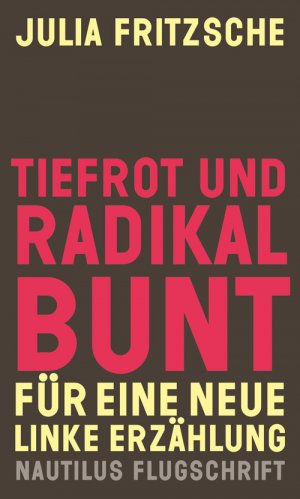 ISBN 9783960541929: Tiefrot und radikal bunt - Für eine neue linke Erzählung