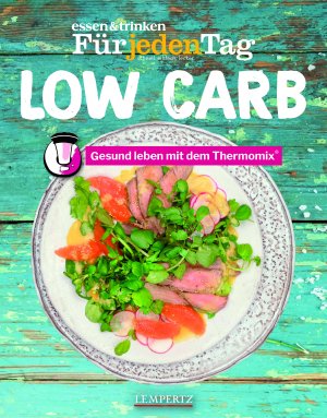 ISBN 9783960583332: essen & trinken Für jeden Tag Low Carb - Gesund leben mit dem Thermomix®