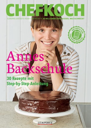 ISBN 9783960583851: CHEFKOCH: Annes Backschule: 30 Rezepte mit Step-by-Step-Anleitung