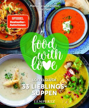 ISBN 9783960584223: food with love - 33 Lieblingssuppen – Löffelglück