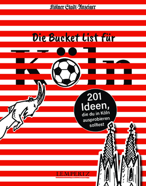 ISBN 9783960584629: Die Bucket List für Köln - 201 Ideen, die du in Köln ausprobieren solltest