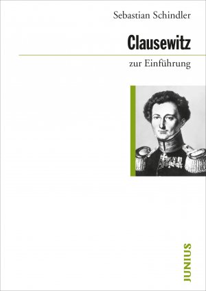 ISBN 9783960603092: Clausewitz zur Einführung | Sebastian Schindler | Taschenbuch | 168 S. | Deutsch | 2020 | JUNIUS Verlag GmbH | EAN 9783960603092