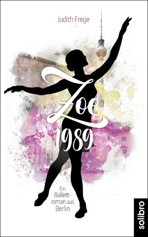 ISBN 9783960791164: Zoe 1989 - Ein Ballettroman aus Berlin