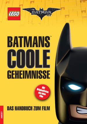 ISBN 9783960800293: LEGO Batman movie - Batmans coole Geheimnisse. Das Handbuch zum Film von Howie Dewin ; Übersetzung: Christine Spindler