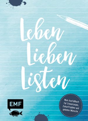 ISBN 9783960932079: Leben, Lieben, Listen – Mein Ausfüllbuch für Erinnerungen, Zukunftspläne und geheime Wünsche